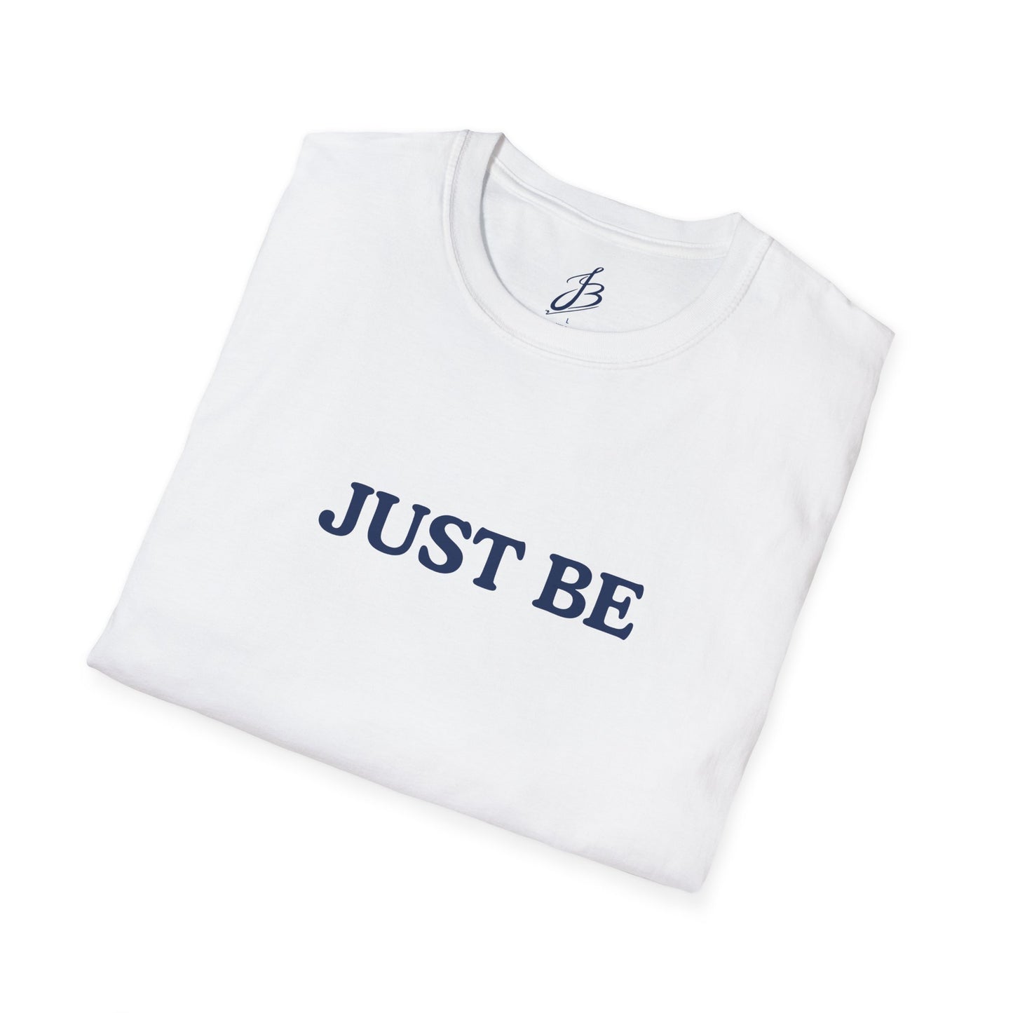 Just Be T-Shirt