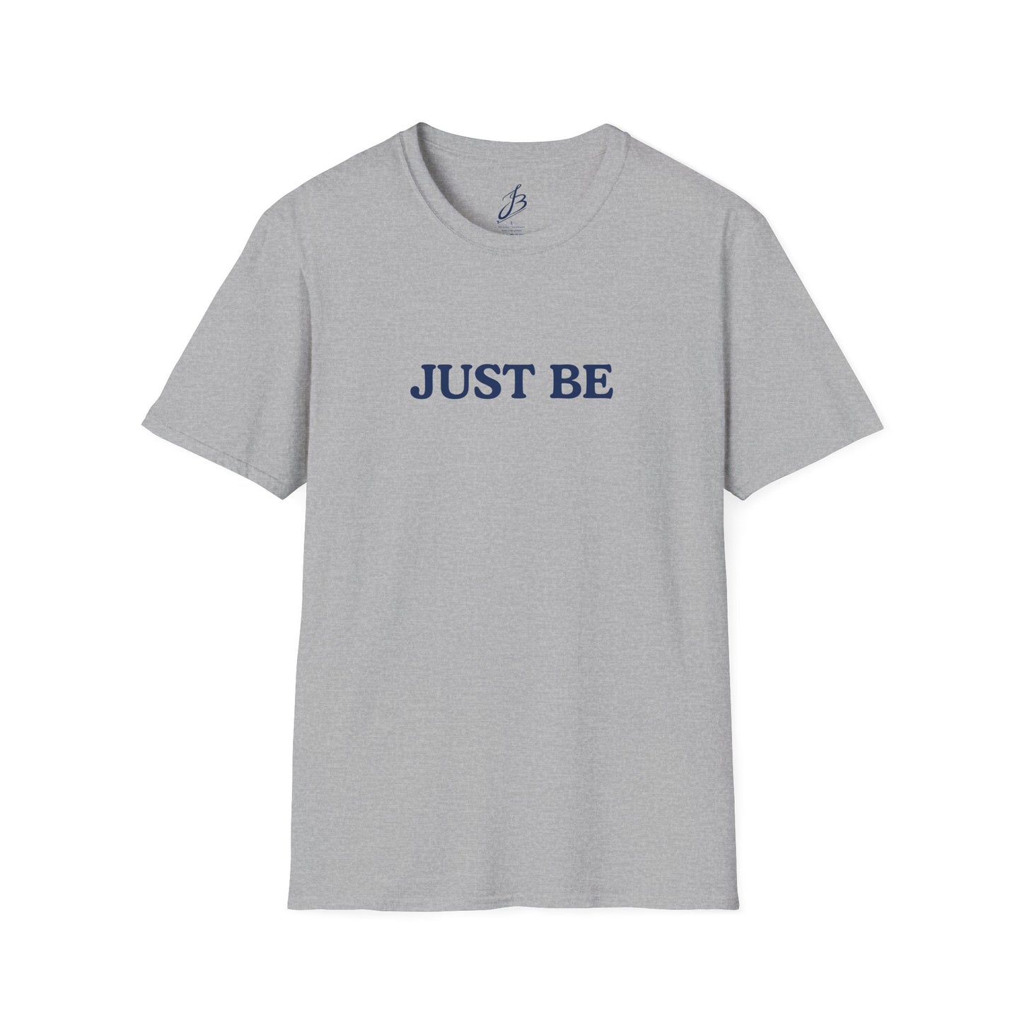 Just Be T-Shirt