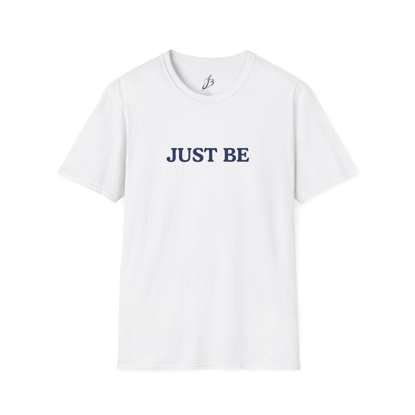 Just Be T-Shirt