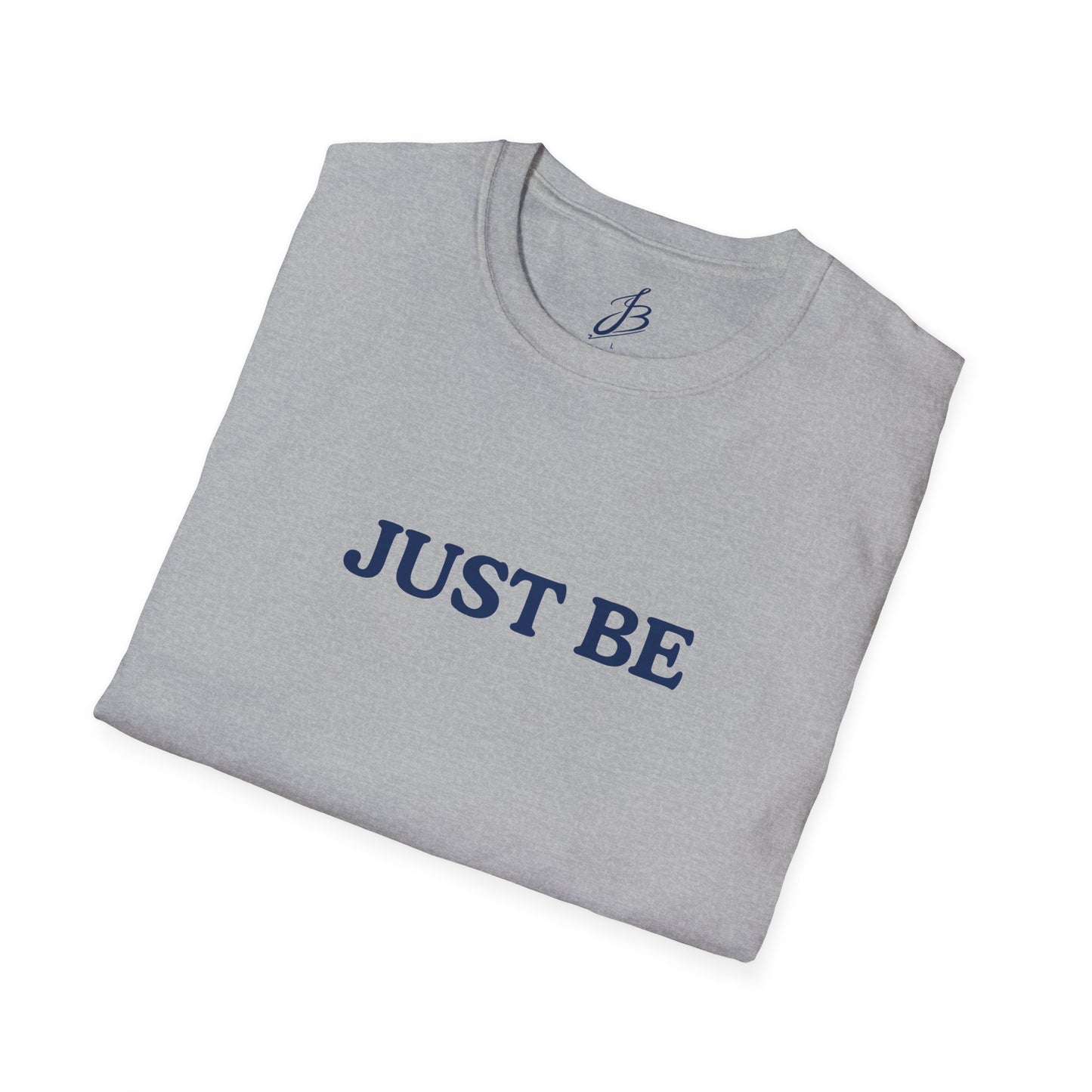 Just Be T-Shirt