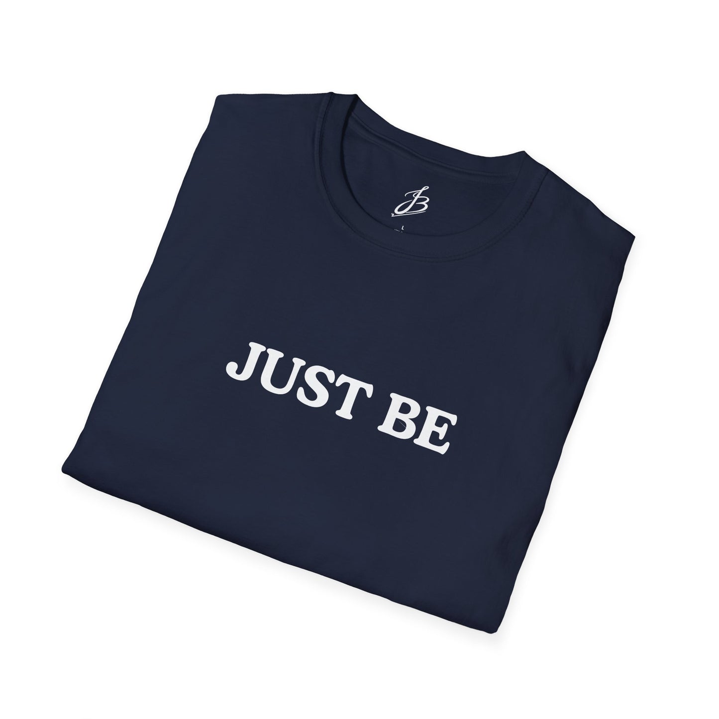 Just Be T-Shirt