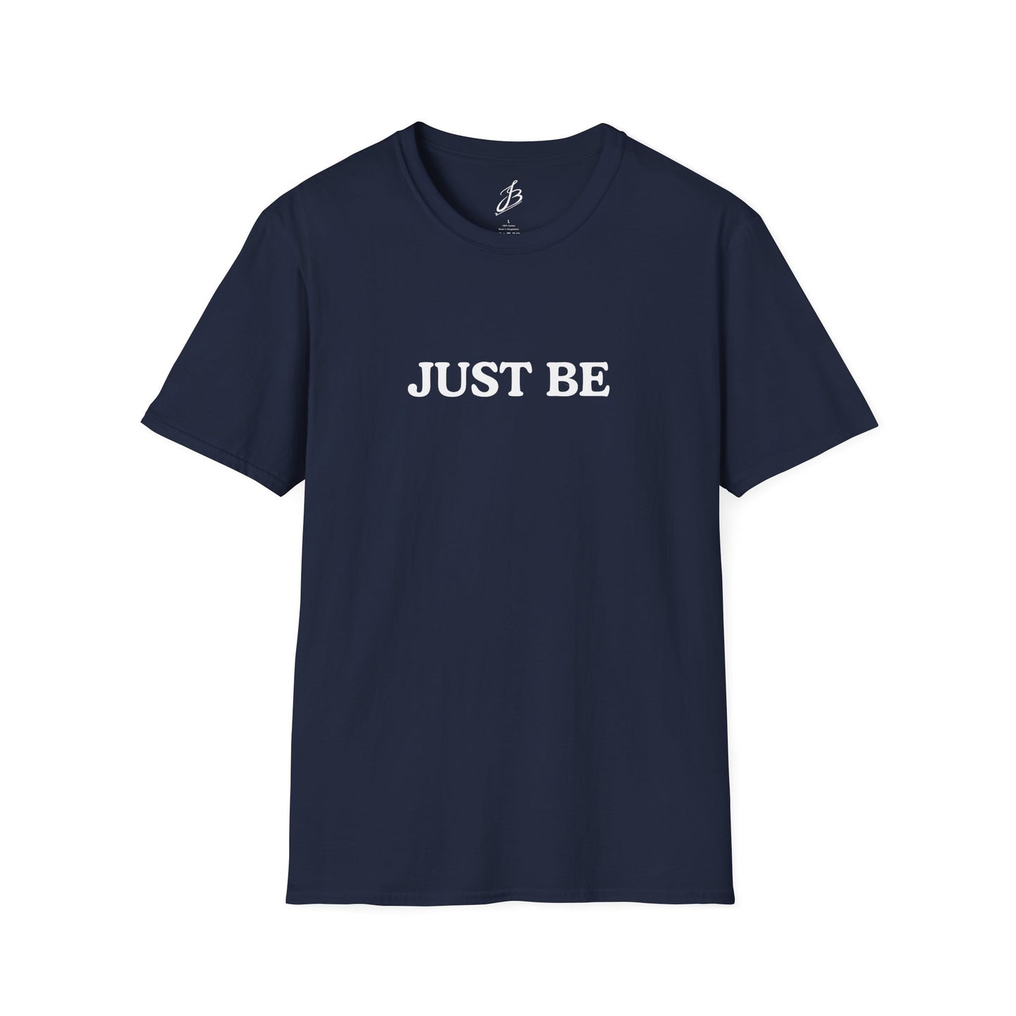 Just Be T-Shirt