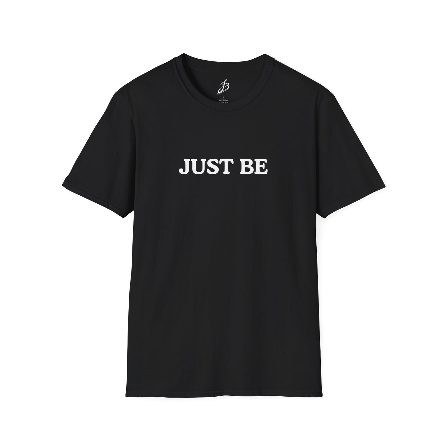 Just Be T-Shirt